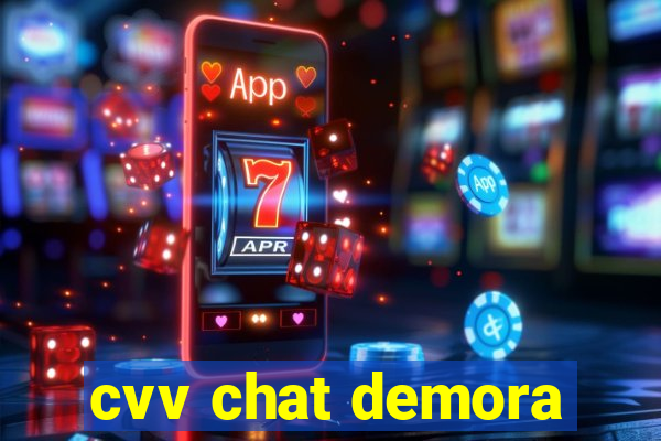 cvv chat demora